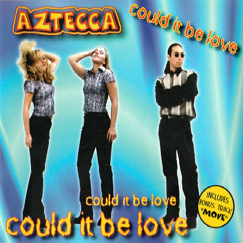 Aztecca - Could It Be Love