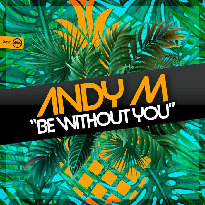 Andy M - Be Without You