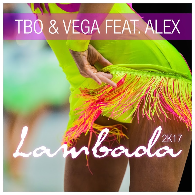 TbO & Vega ft. Alex - Lambada 2k17