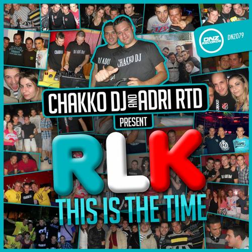 Chakko Dj & Adri RTD Present RLK - This Is The Time