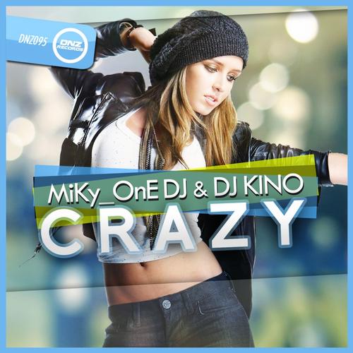 Miky One & DJ Kino - Crazy