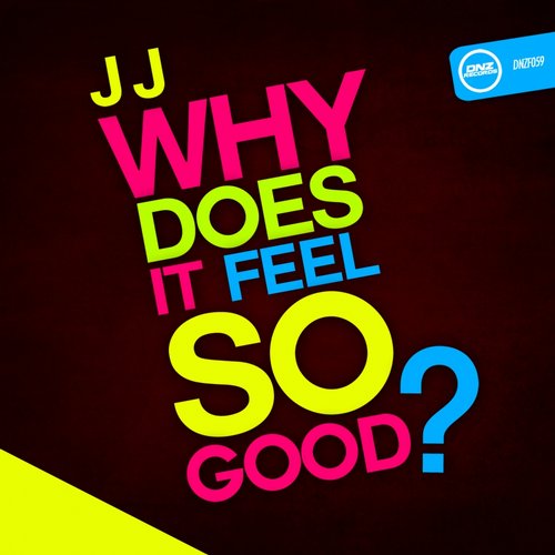 JJ - Why Does It Feel So Good