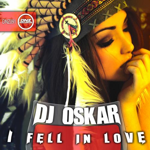 DJ Oskar - I Fell In Love