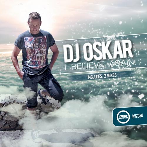 DJ Oskar - I Believe Again