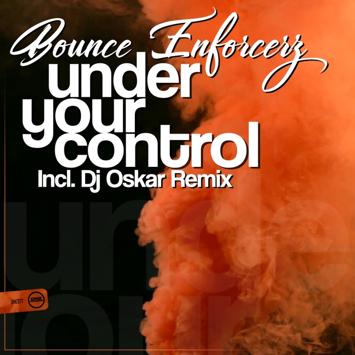 Bounce Enforcerz - Under Your Control