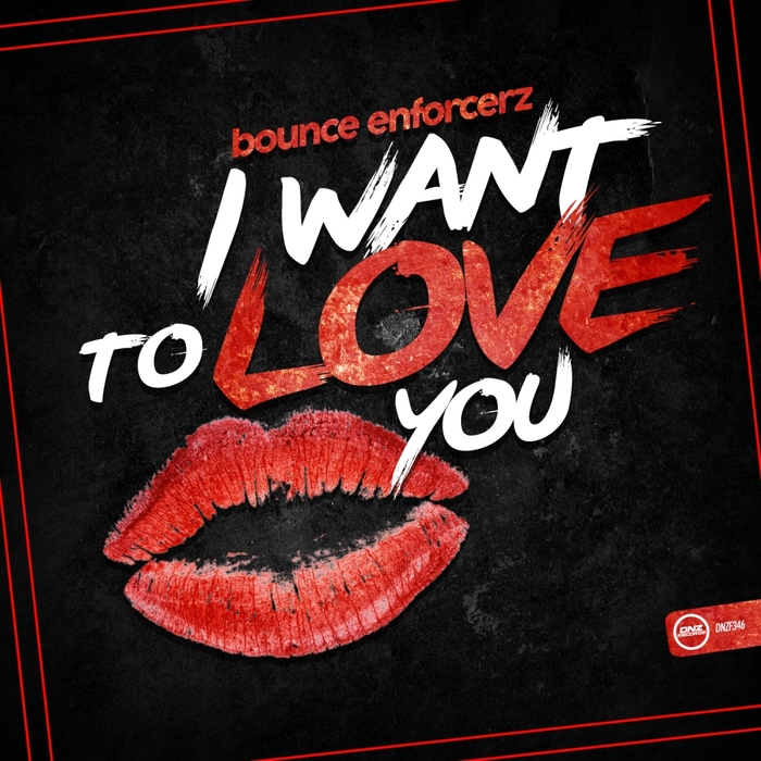 Bounce Enforcerz - I Want To Love You
