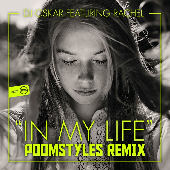DJ Oskar Feat. Rachel - In My Life (Poomstyles Remix)