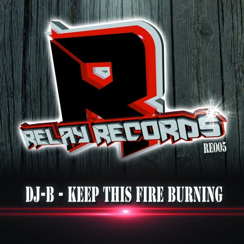 Dj-B - Keep This Fire Burning