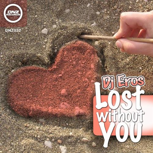 Dj Eros - Lost Without You