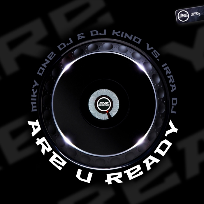 Miky One DJ & Dj Kino Vs. Irra DJ - Are U Ready