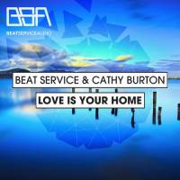 Beat Service & Cathy Burton - Love Is Your Home